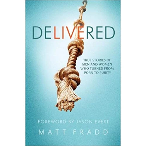 Delivered: True Stories of Men and Women who Turned from Porn to Purity