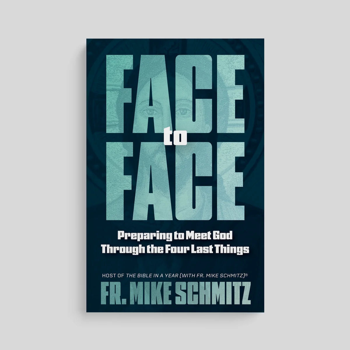 Face to Face: Preparing to Meet God Through the Four Last Things - Paperback