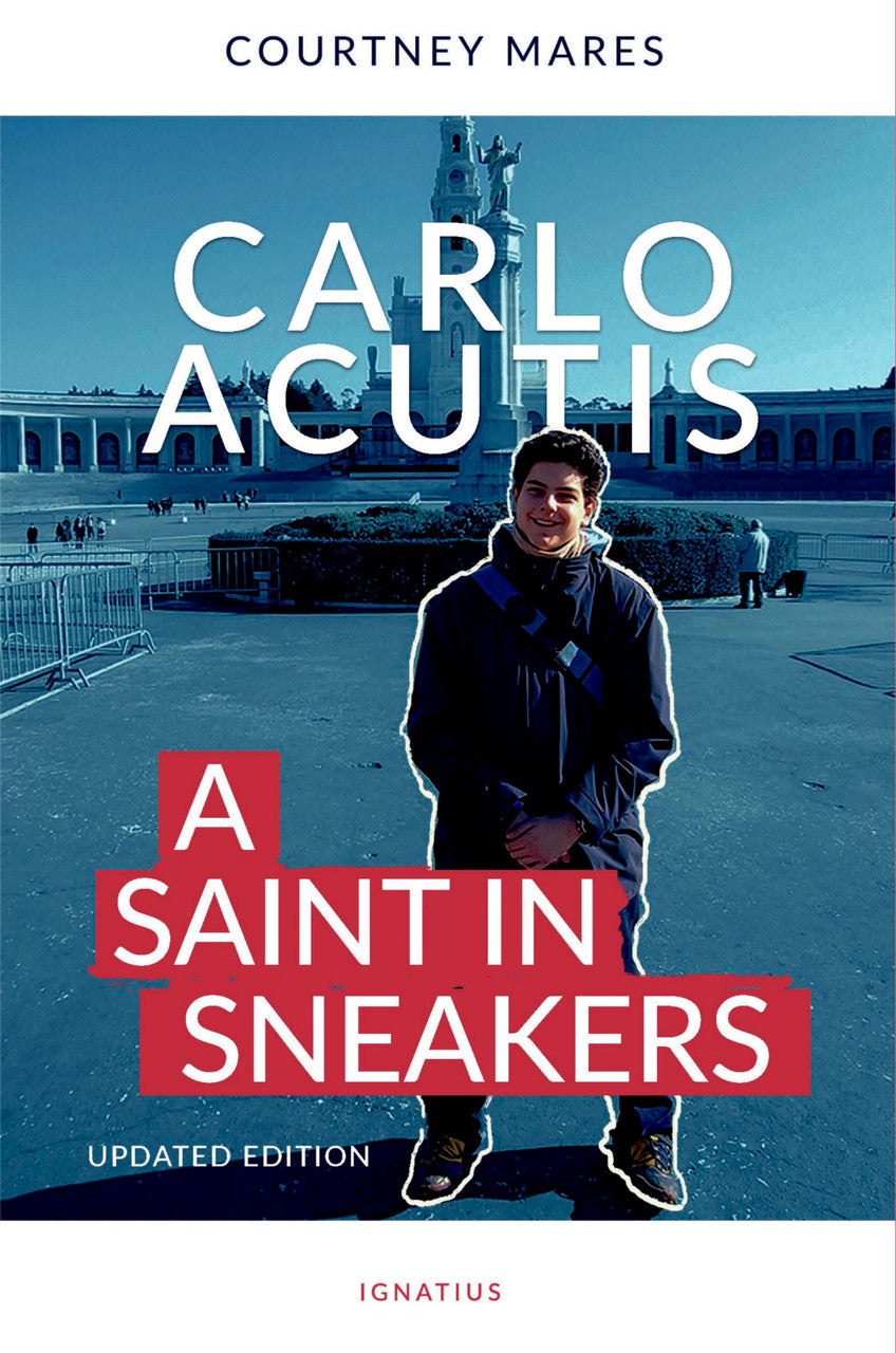 Carlo Acutis: A Saint in Sneakers Updated Edition