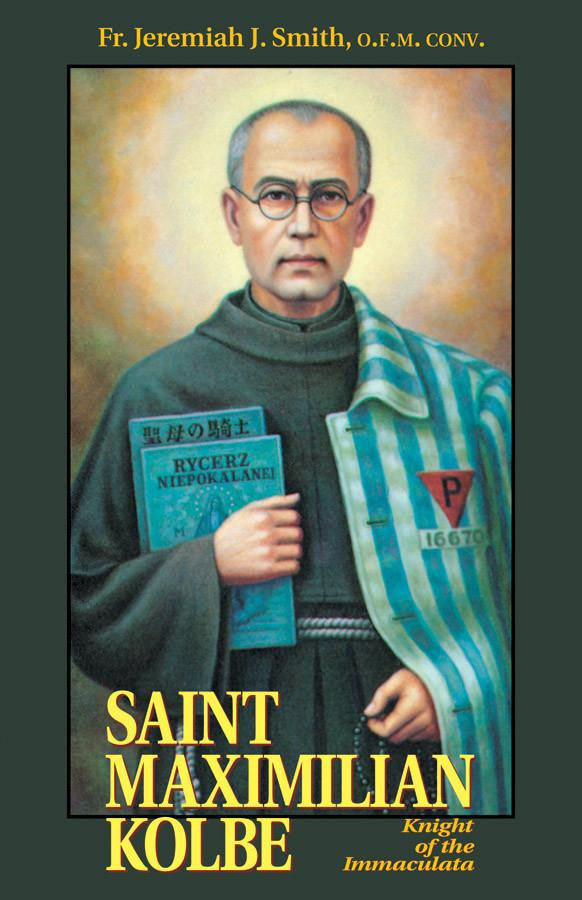 Saint Maximillian Kolbe: Knight of the Immaculata