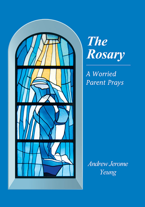The Rosary - A Worried Parent Prays