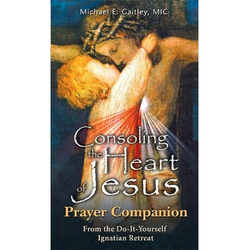 Consoling the Heart of Jesus - Prayer Companion