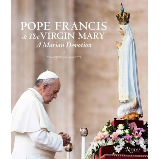 Pope Francis and the Virgin Mary: A Marian Devotion (Hardcover)
