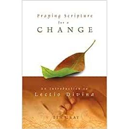 Praying Scripture for a Change: An Introduction to Lectio Divina