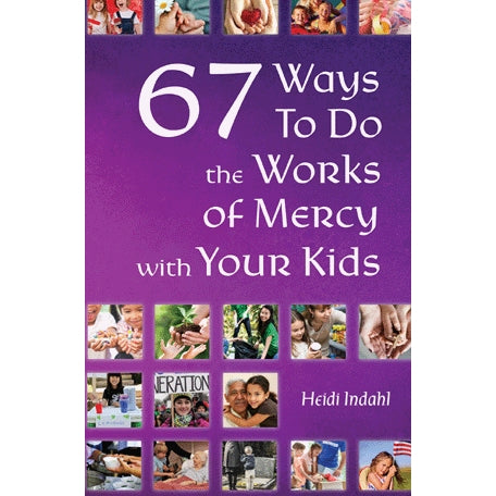 67 Ways to Do the Works of Mercy with Your Kids