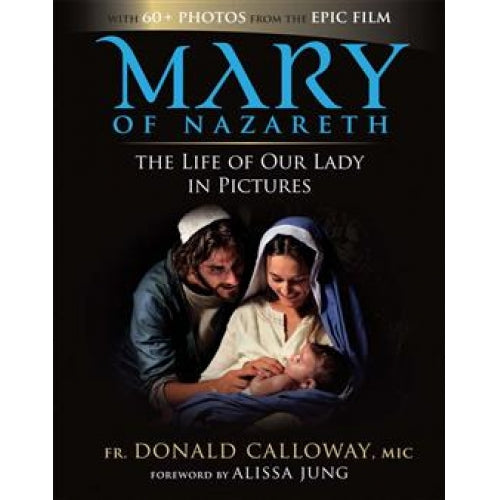 Mary of Nazareth The Life of Our Lady in Pictures Hardback