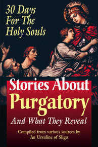 Stories about Purgatory and What they Revealed: 30 Days for the Holy Souls