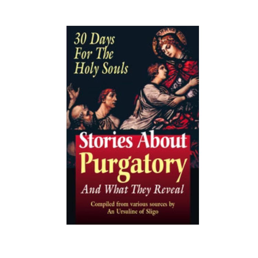 Stories about Purgatory and What they Revealed: 30 Days for the Holy Souls