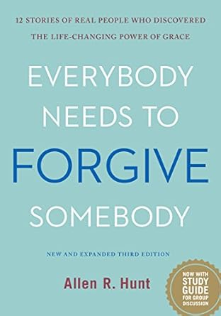 Everybody Needs to Forgive Somebody: New and Expanded Third Edition Paperback