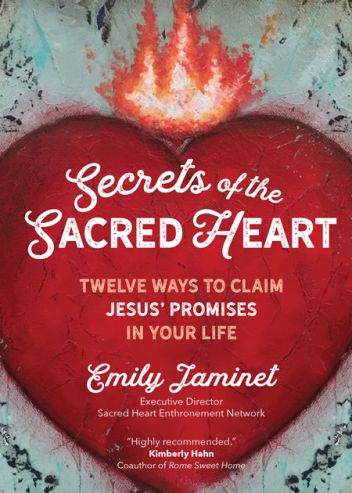 Secrets of the Sacred Heart: Twelve Ways to Claim Jesus' Promises in Your Life 