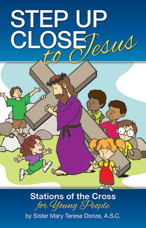 Step Up Close to Jesus - Stations of the Cross for Young People