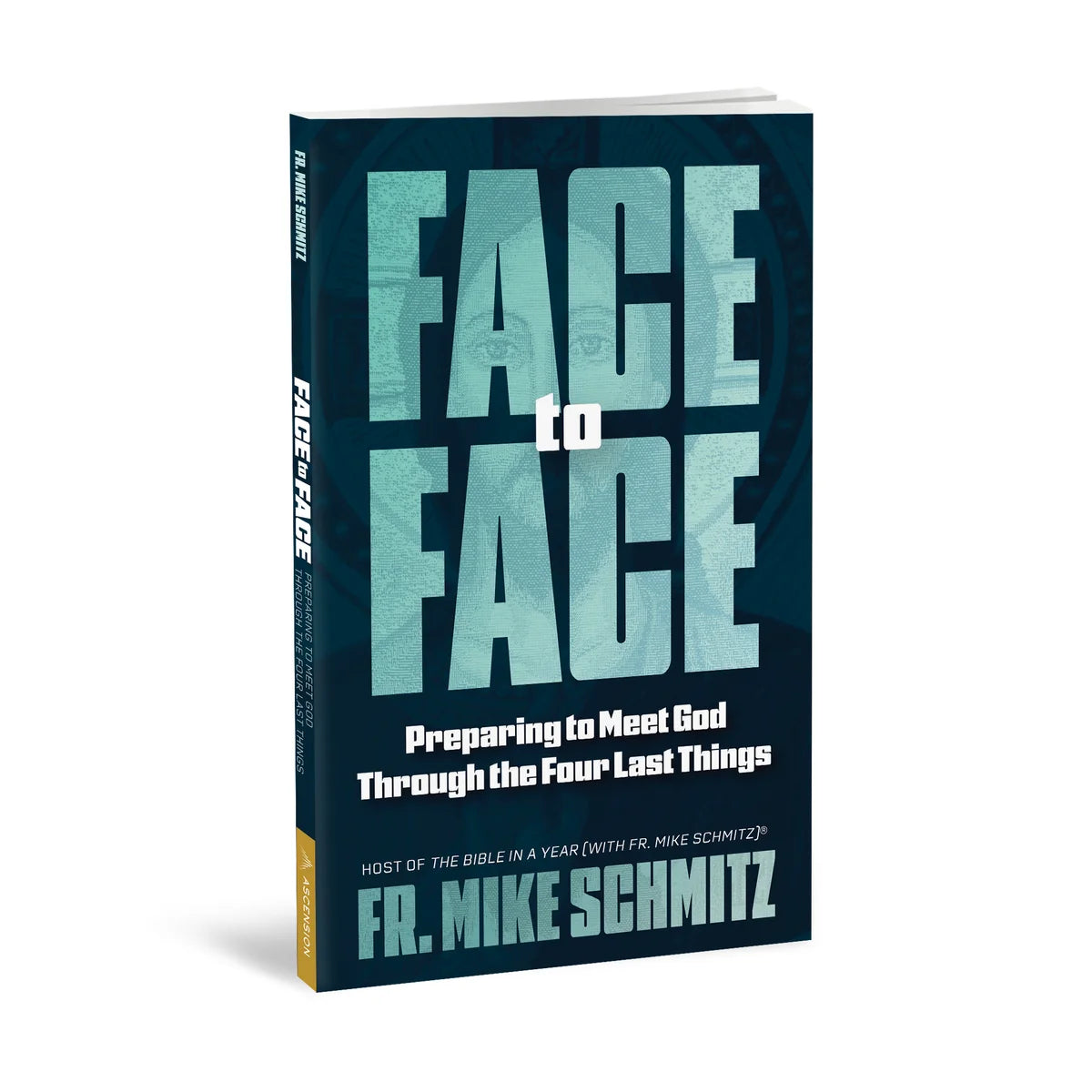 Face to Face: Preparing to Meet God Through the Four Last Things - Paperback