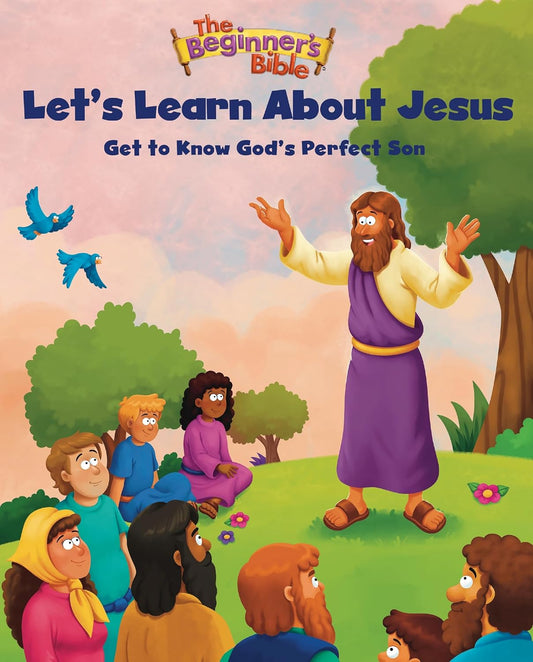 The Beginner's Bible: Let's Learn About Jesus - Get to Know God’s Perfect Son