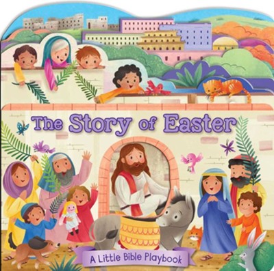 The Story of Easter (A Little Bible Playbook)