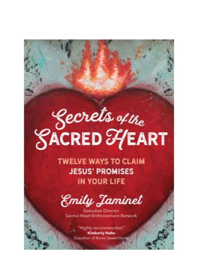 Secrets of the Sacred Heart: Twelve Ways to Claim Jesus' Promises in Your Life 