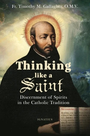 Thinking like a Saint Discernment of Spirits in the Catholic Tradition