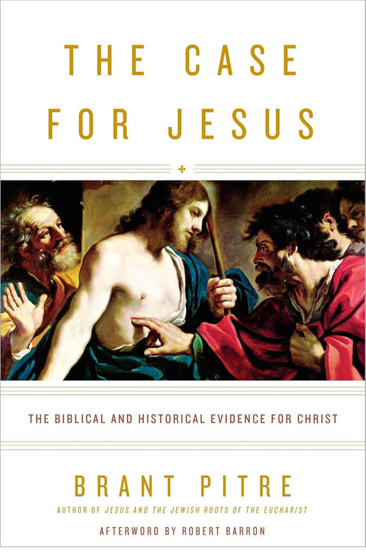 The Case for Jesus: The Biblical and Historical Evidence for Christ