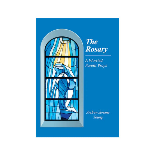 The Rosary - A Worried Parent Prays