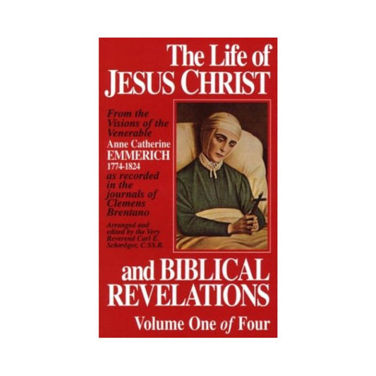 The Life of Jesus Christ and Biblical Revelations Volume 1