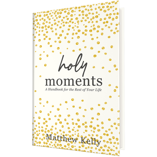 Holy Moments -A Handbook for the Rest of Your Life