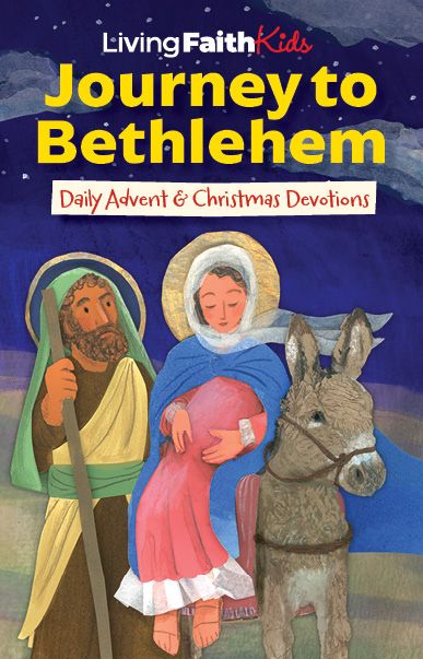 Living Faith Kids: Journey to Bethlehem Daily Advent & Christmas Devotions