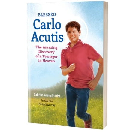 Blessed Carlo Acutis: The Amazing Discovery of a Teenager in Heaven