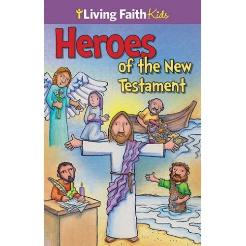 Living Faith Kids: Heros of the New Testament