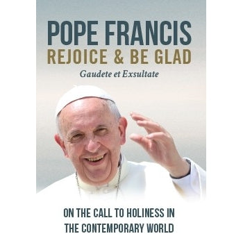 Pope Francis Rejoice and Be Glad