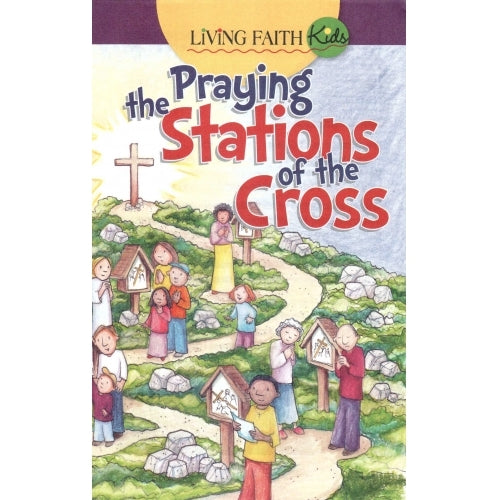 Living Faith Kids: Praying the Stations of the Cross