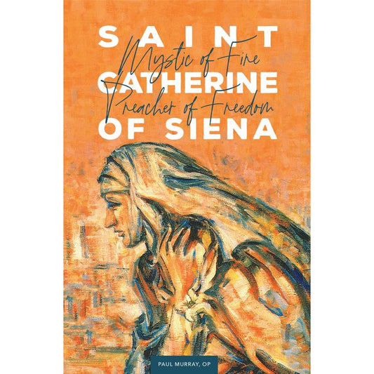 Saint Catherine of Siena: Mystic of Fire, Preacher of Freedom (Hardcover)
