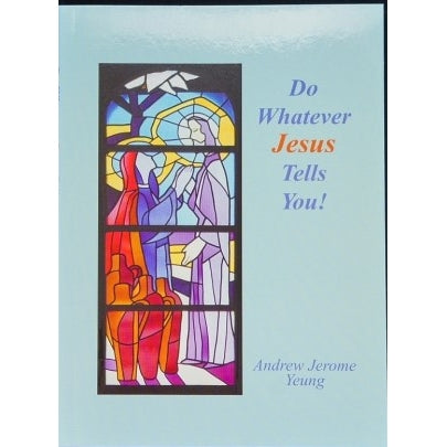 Do Whatever Jesus Tells You